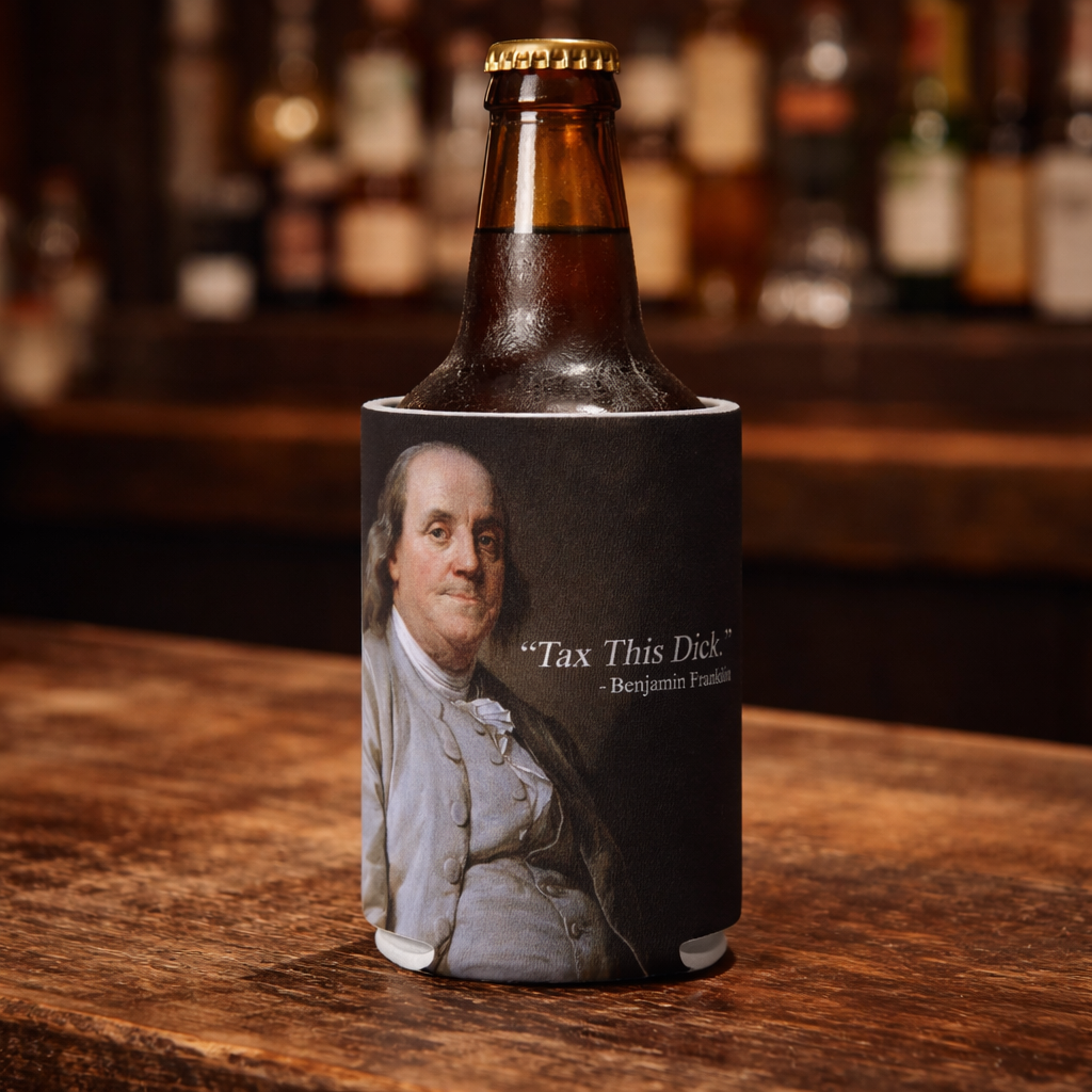 Tax This D-ck Benjamin Franklin Can Cooler